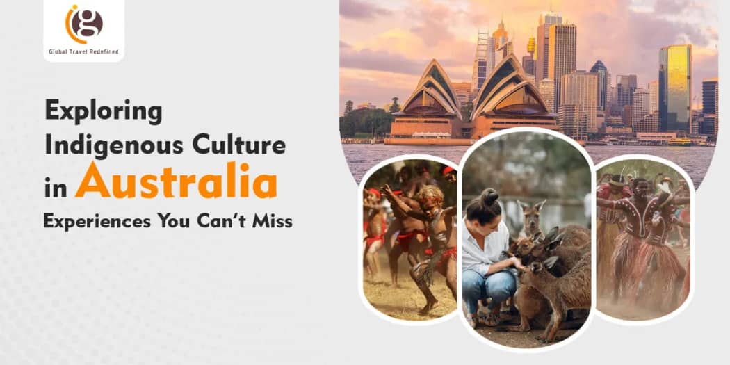Exploring Indigenous Culture in Australia: Experiences You Canâ€™t Miss