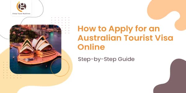 How to Apply for an Australian Tourist Visa Online: Step-by-Step Guide