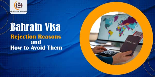 Bahrain Visa Rejection Reasons and How to Avoid Them