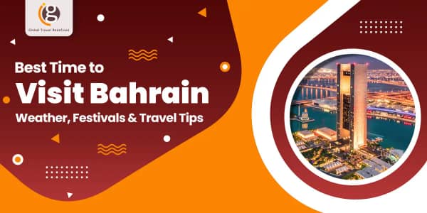 Best Time to Visit Bahrain: Weather, Festivals & Travel Tips