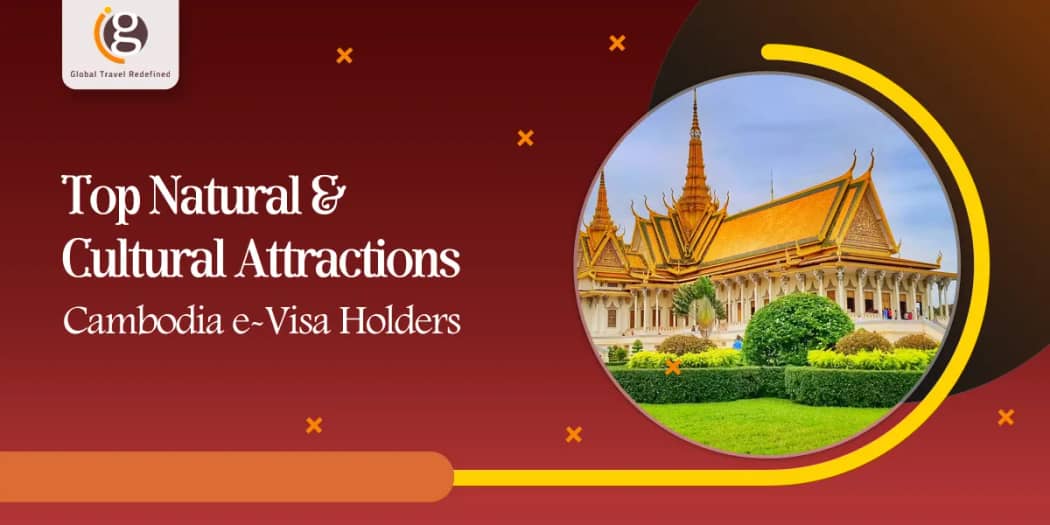 Top Natural & Cultural Attractions- Cambodia e-Visa Holders