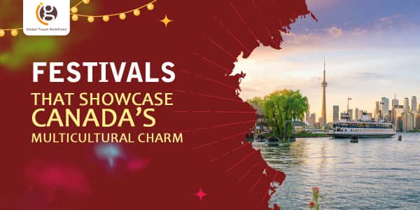 Festivals That Showcase Canada’s Multicultural Charm