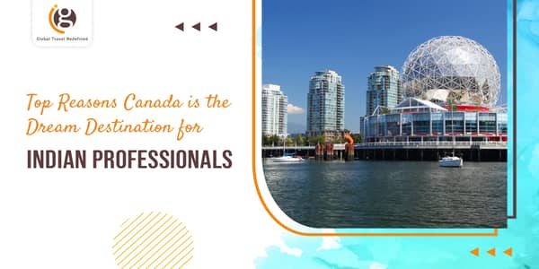Top Reasons Canada is the Dream Destination for Indian Professionals