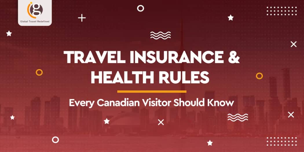 Travel Insurance and Health Rules Every Canadian Visitor Should Know