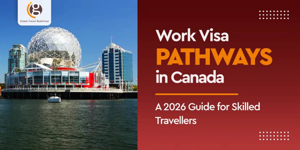 Work Visa Pathways in Canada: A 2026 Guide for Skilled Travellers