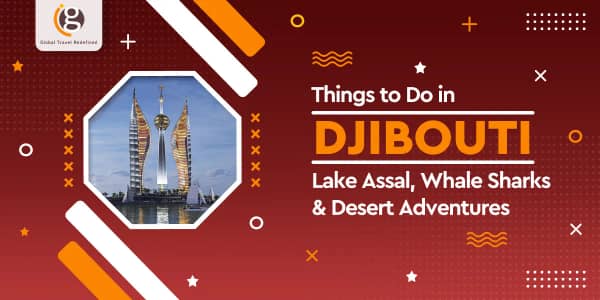 Things to Do in Djibouti: Lake Assal, Whale Sharks & Desert Adventures