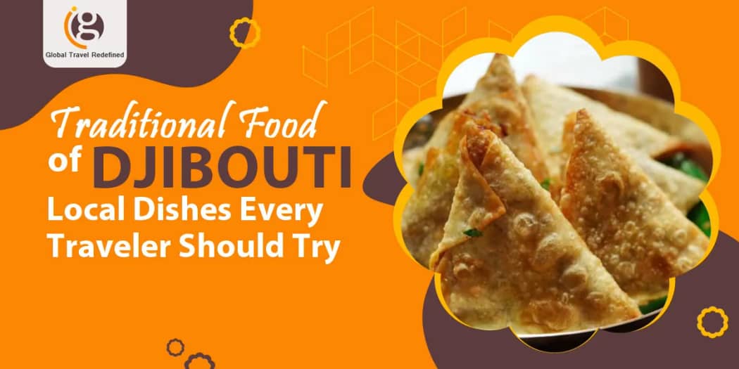 Traditional Food of Djibouti: Local Dishes Every Traveler Should Try
