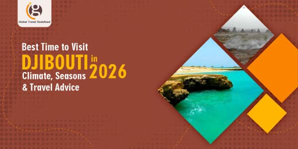 Best Time to Visit Djibouti in 2026: Climate, Seasons & Travel Advice