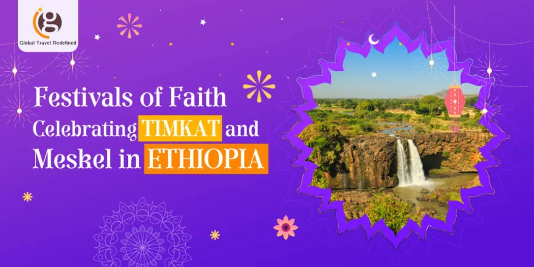 Festivals of Faith: Celebrating Timkat and Meskel in Ethiopia