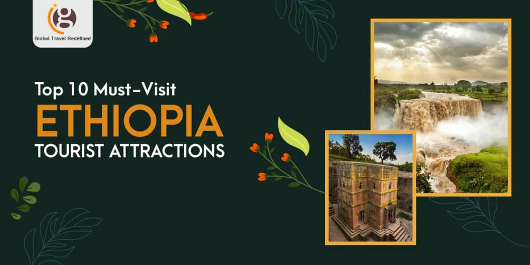 Top 10 Must-Visit Ethiopia Tourist Attractions