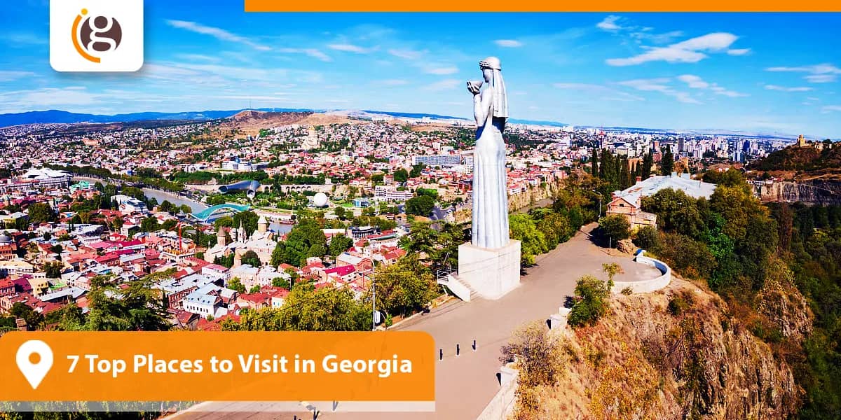 7 Top Places to Visit in Georgia
