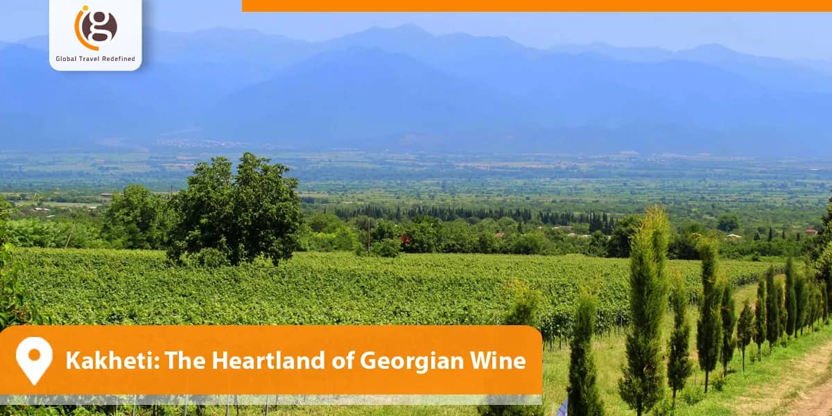 Kakheti: The Heartland of Georgian Wine