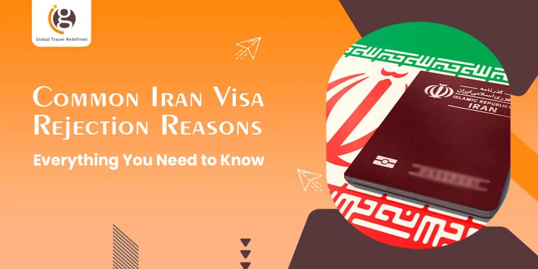 Common Iran Visa Rejection Reasons: Everything You Need to Know