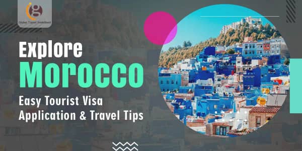 Explore Morocco: Easy Tourist Visa Application & Travel Tips