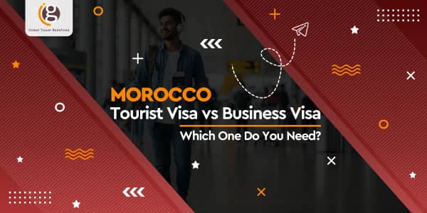Morocco Tourist Visa vs Business Visa: Which One Do You Need?