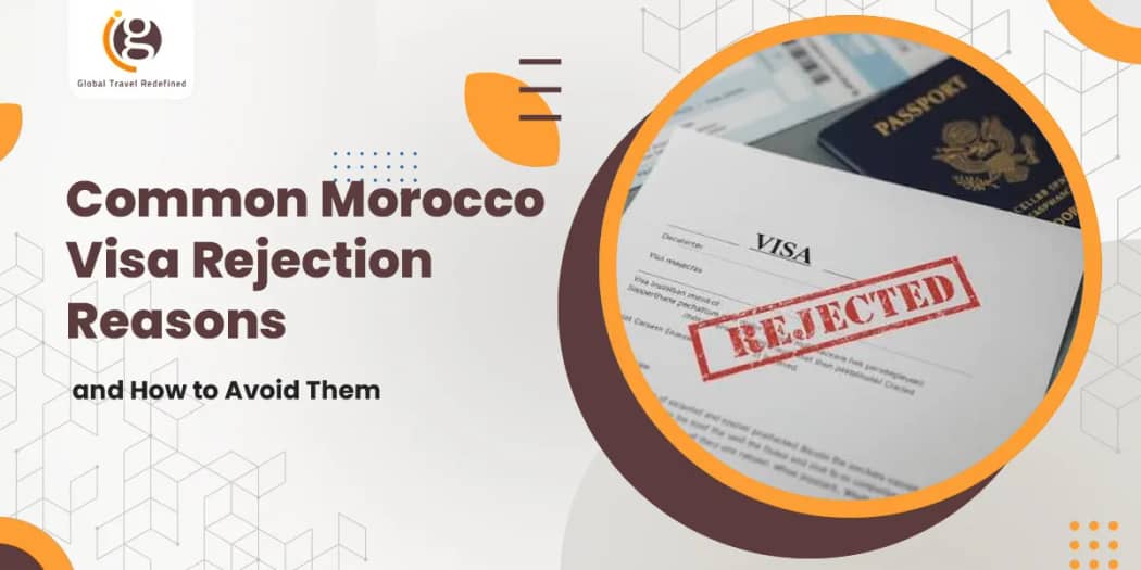 Common Morocco Visa Rejection Reasons and How to Avoid Them
