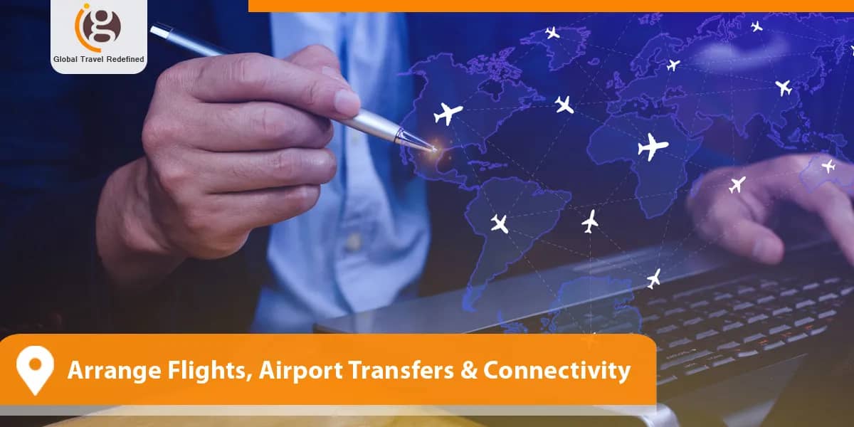Arrange Flights, Airport Transfers & Connectivity