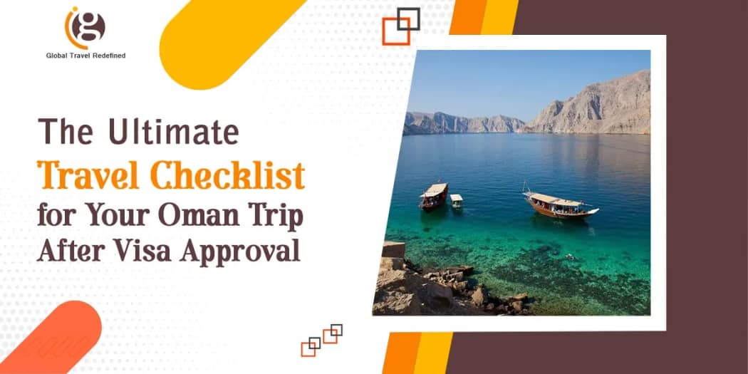 The Ultimate Travel Checklist for Your Oman Trip After Visa Approval