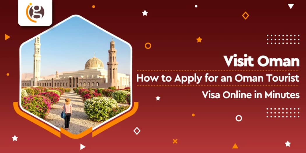 Visit Oman: How to Apply for an Oman Tourist Visa Online in Minutes