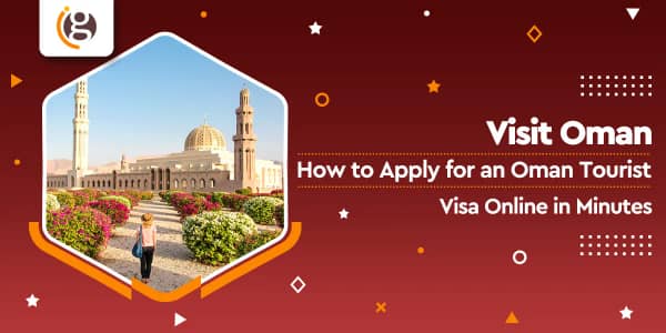Visit Oman: How to Apply for an Oman Tourist Visa Online in Minutes