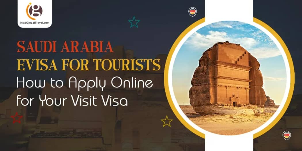 Saudi Arabia eVisa for Tourists: How to Apply Online for Your Visit Visa