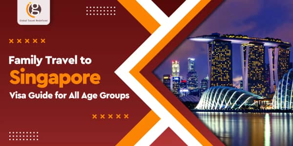 Family Travel to Singapore: Visa Guide for All Age Groups