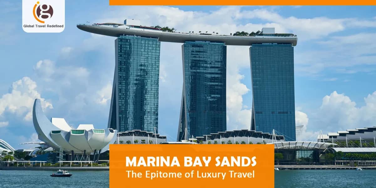 Marina Bay Sands – The Epitome of Luxury Travel