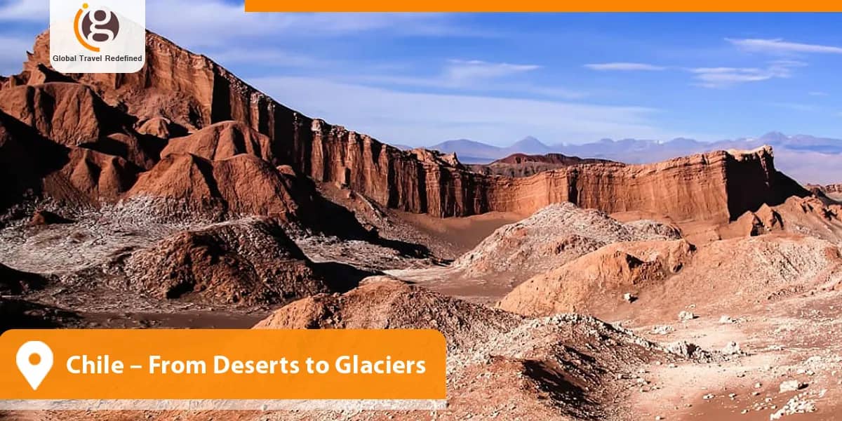 Chile – From Deserts to Glaciers