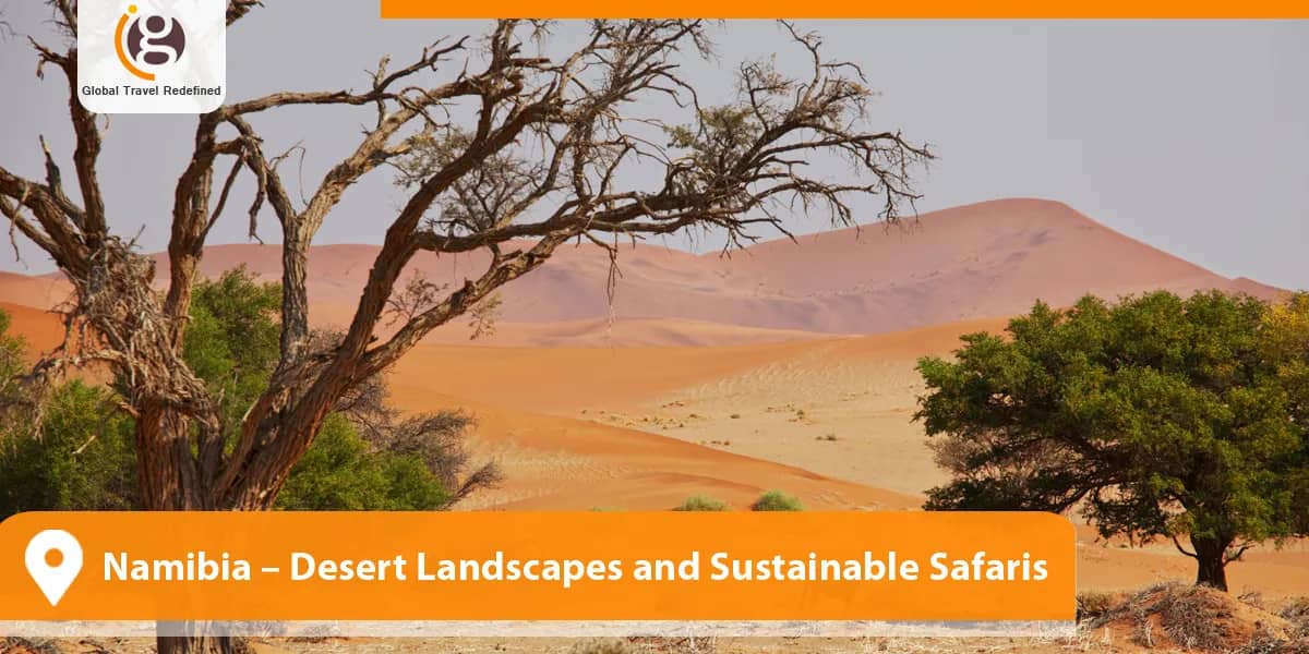 Namibia – Desert Landscapes and Sustainable Safaris