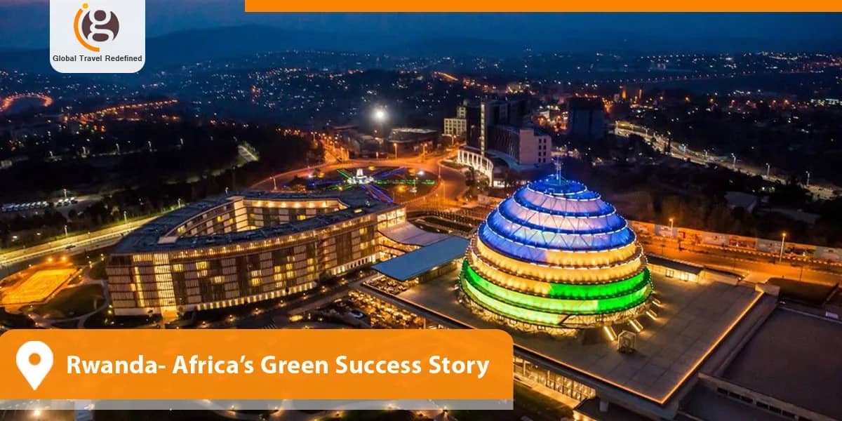 Rwanda- Africa’s Green Success Story