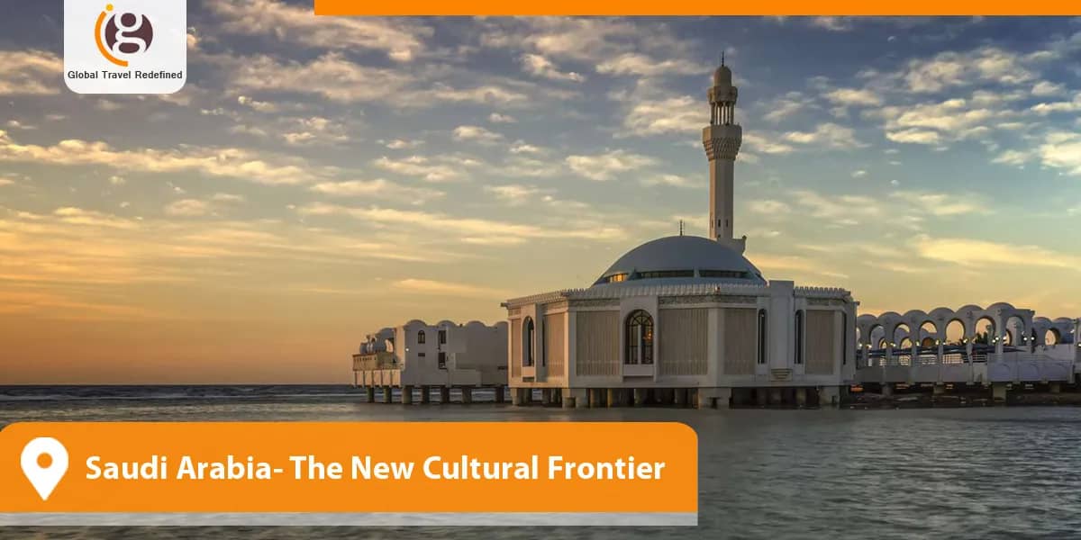 Saudi Arabia- The New Cultural Frontier