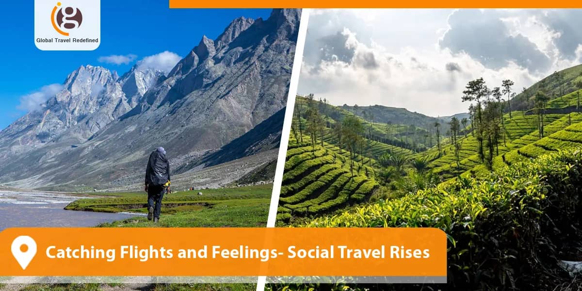 Catching Flights and Feelings- Social Travel Rises
