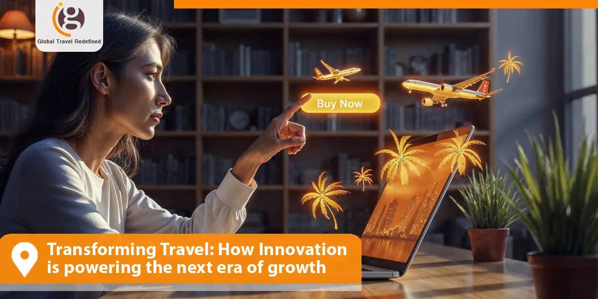 Transforming Travel: How Innovation is powering the next era of growth