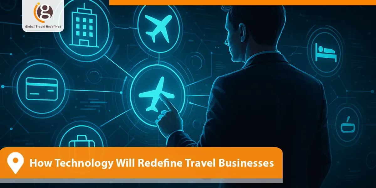 How Technology Will Redefine Travel Businesses