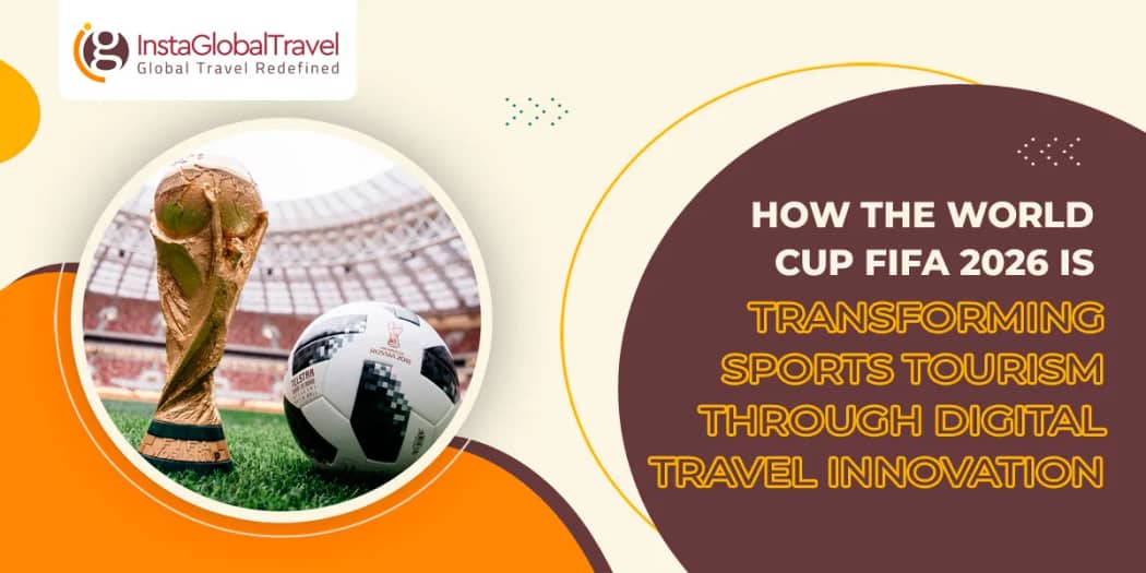 How the World Cup FIFA 2026 is Transforming Sports Tourism Through Digital Travel Innovation
