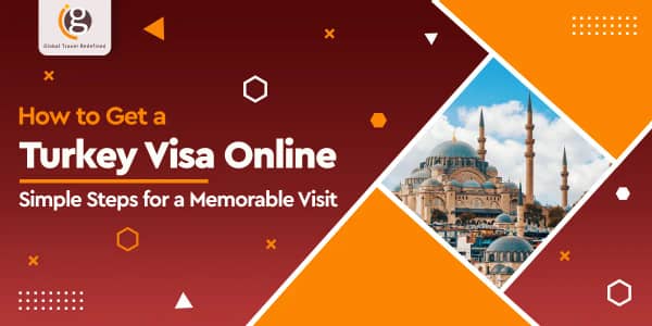 How to Get a Turkey Visa Online: Simple Steps for a Memorable Visit