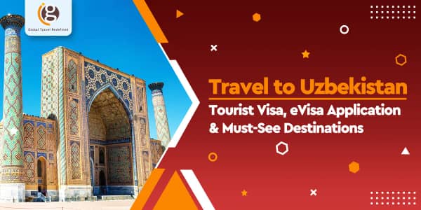 Travel to Uzbekistan: Tourist Visa, eVisa Application & Must-See Destinations
