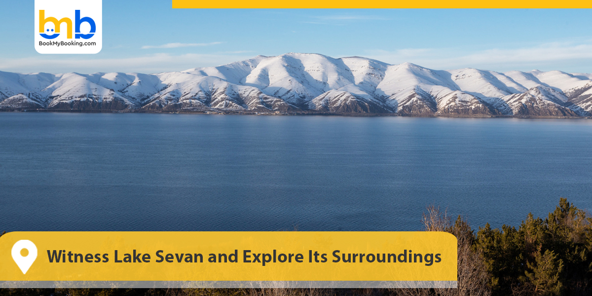 Witness Lake Sevan and Explore Its Surroundings