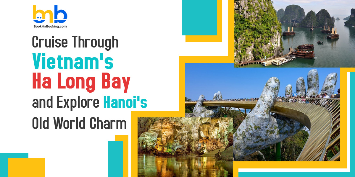 Vietnam's Ha Long Bay and Explore Hanoi's Old World Charm
