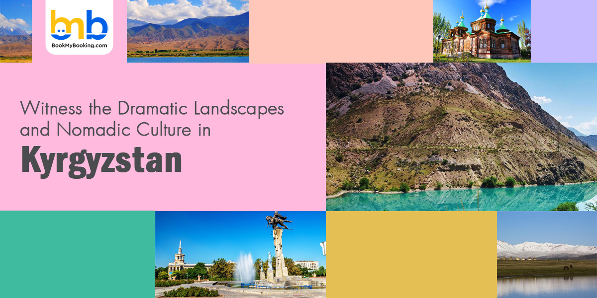 Witness the Dramatic Landscapes and Nomadic Culture in Kyrgyzstan