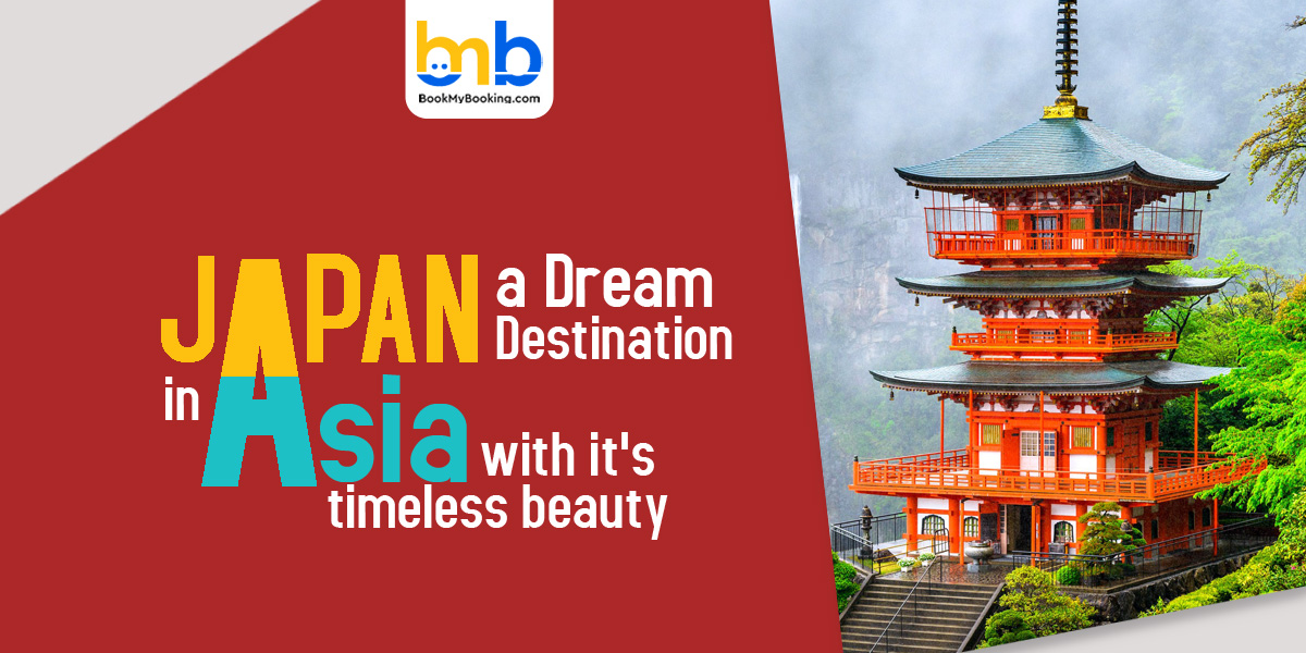 Japan, a Dream Destination in Asia with it's timeless beauty
