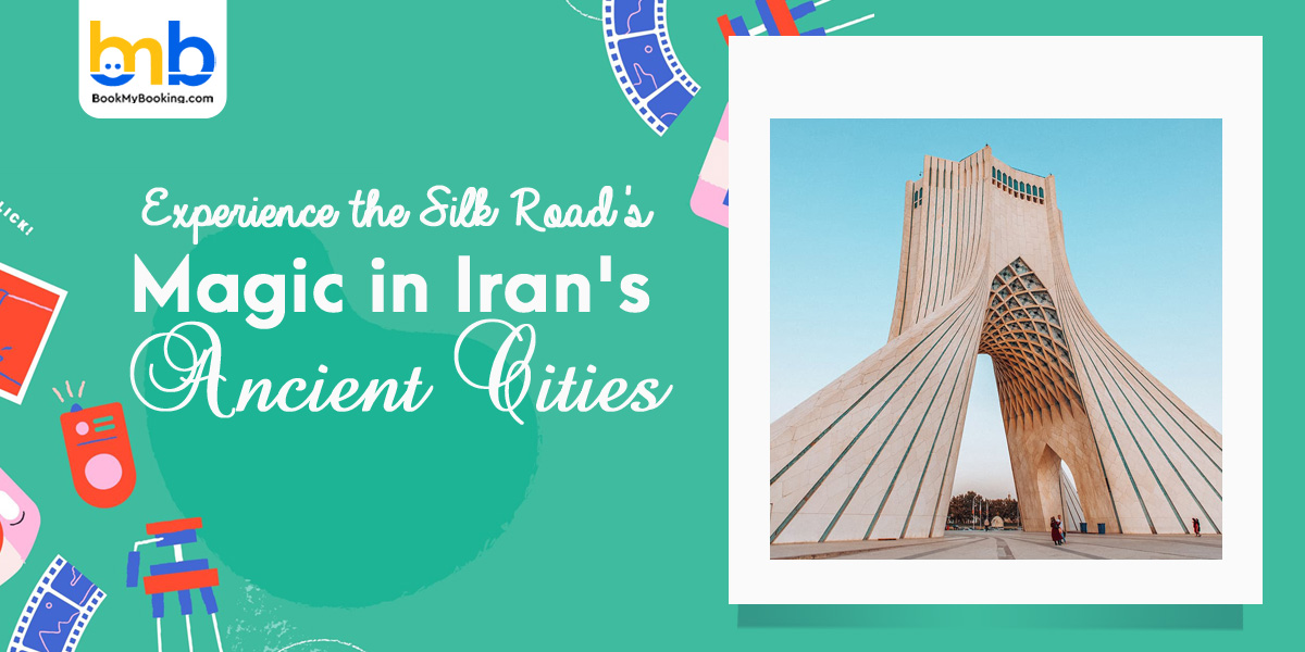 Silk Road's Magic in Iran's Ancient Cities