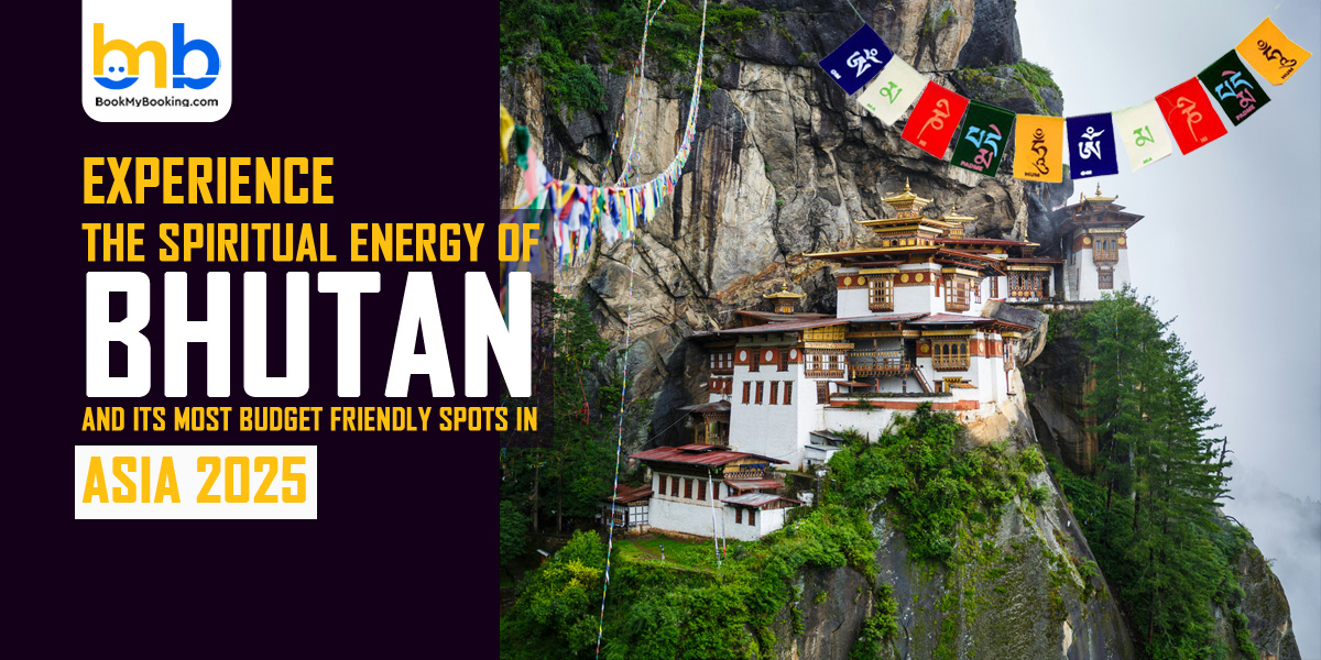 Spiritual Energy of Bhutan and its Most Budget Friendly Spots in Asia