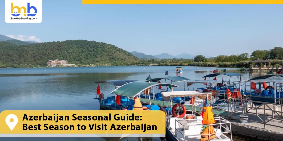 Azerbaijan Seasonal Guide: Best Season to Visit Azerbaijan