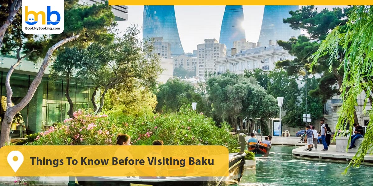 Things To Know Before Visiting Baku