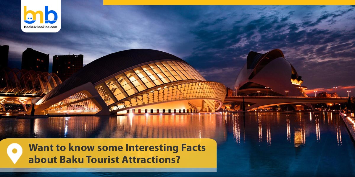 some Interesting Facts about Baku Tourist Attractions