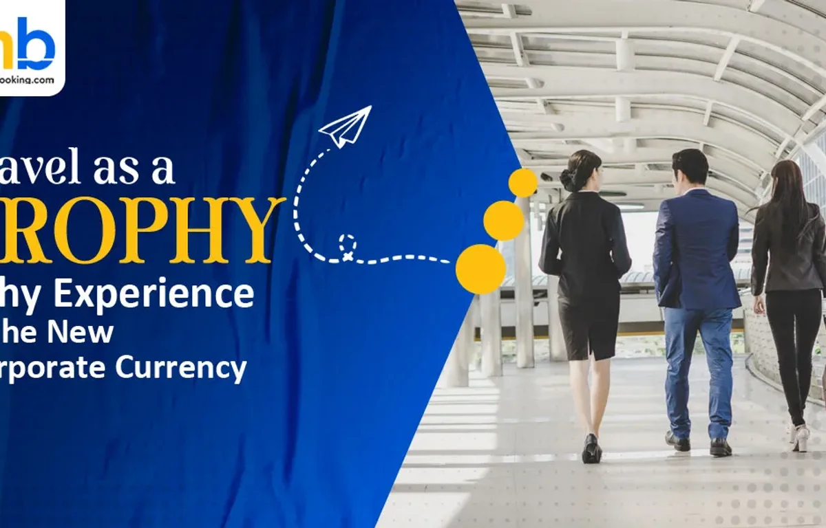 Travel Trophy Experience: The New Corporate Currency For Employee Rewards | BMB