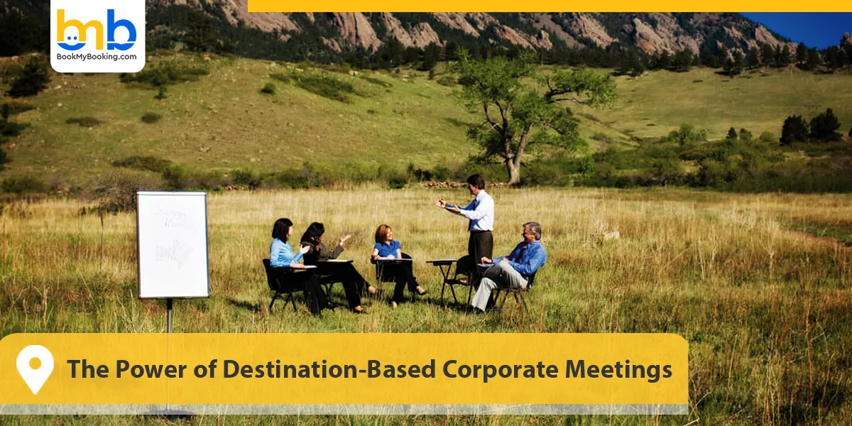 The Power of Destination-Based Corporate Meetings