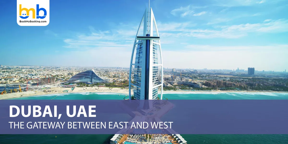 Dubai, UAE-The Gateway Between East and West