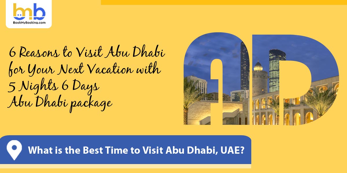 Visit Abu Dhabi for Your Next Vacation with 5 Nights 6 Days Abu Dhabi package
